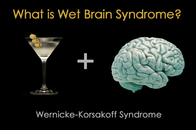 What is Wet Brain Syndrome? Wernicke Korsakoff Syndrome
