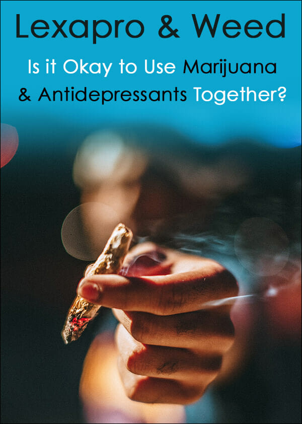 Lexapro And Weed: Can Marijuana & Antidepressants Be Used Together?